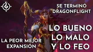 SE TERMINÓ DRAGONFLIGHT - LA PEOR MEJOR EXPANSIÓN // MdF // #worldofwarcraft