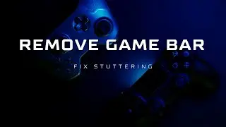 Fix Stuttering by Removing Game Bar Completely (new method) (2025)