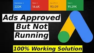 google ads not running after approval | google ads approved but not running 2022