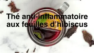Thé anti-inflammatoire aux feuilles d'hibiscus