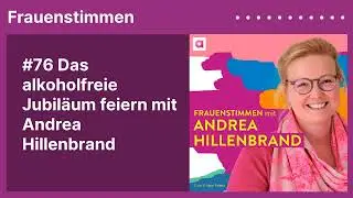 #76 Das alkoholfreie Jubiläum feiern mit Andrea Hillenbrand | Podcast mit Ildikó von Kürthy