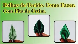 Folhas de tecido, passo a passo, folhas de cetim, como fazer em fita de cetim.
