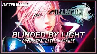 Blinded by Light (Final Fantasy XIII) ~Orchestral Battle Arrange~