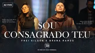 Sou consagrado Teu | Frei Gilson/Som do Monte (Clipe Oficial)
