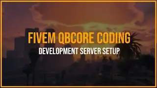 Development Server Setup (FiveM QBCore Coding Episode 1)