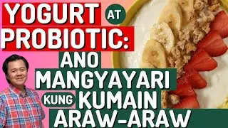 Yogurt at Probiotic: Ano Mangyayari Kung Kumain Araw-Araw.- By Doc Willie Ong