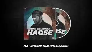 MZ - DHEEMI TEZI (INTERLUDE)