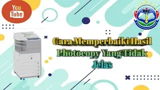 Cara Memperbaiki Hasil Photo copy (Fotokopi) Yang KURANG Jelas di mesin photocopy canon IR3245