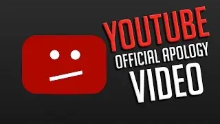YOUTUBE OFFICIAL APOLOGY VIDEO