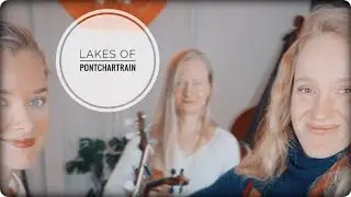Lakes of Pontchartrain - featuring Brenna Macmillan and Hannah Delynn