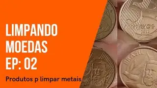 Limpando Moedas EP.: 02 - Produto para limpeza de metal