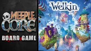 MeepleCore Podcast EP81 - Welkin