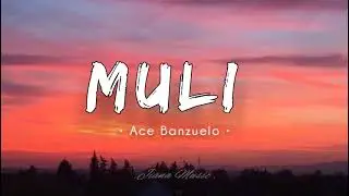 Ace Banzuelo - Muli (Lyrics) 