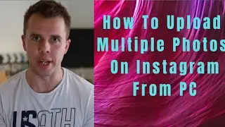 How To Upload Multiple Photos On Instagram From PC 