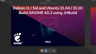 GNOME 40.3 on Debian 11 / Sid and Ubuntu 21.04 / 21.10 – JHBuild GNOME 40.3 / Latest
