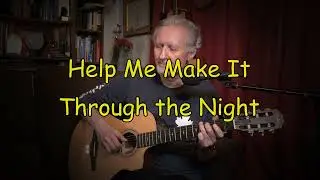 Help Me Make It Through the Night - A very romantic tune covered by Bob Johnson