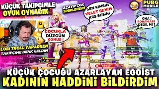 KÜÇÜK ÇOCUĞU AZARLAYAN EGOİST KADININ HADDİNİ BİLDİRDİM 10 YAŞINDAKİ TAKİPÇİMLE OYNADIM PUBG MOBİLE