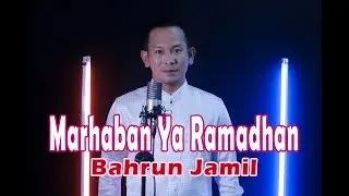 Bahrun Jamil -  Marhaban Ya Ramadhan