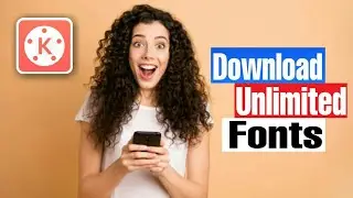 How to download unlimited fonts in Kinemaster 2021 ?