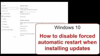 Windows 10 - Disable forced automatic restart when installing updates