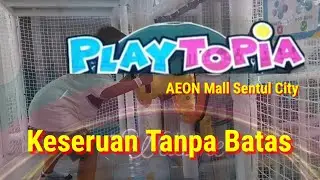 PLAYTOPIA AEON MALL SENTUL CITY | Surga Bermain Anak Tanpa Batas | Virtual Tour