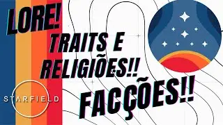 RESUMO de TUDO sobre a Lore, Facções e Seitas (Traits) em #Starfield! [REUPLOAD]