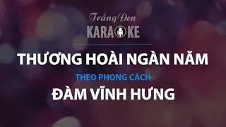 KARAOKE Thương Hoài Ngàn Năm - Đàm Vĩnh Hưng