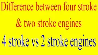 difference between four stroke and two stroke engines | four stroke engine vs two stroke engine