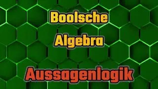 Was sind Aussagen? ☆ Boolsche Algebra 