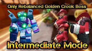 Only Rebalanced Golden Crook Boss Intermediate Mode Roblox Tower Defense Simulator
