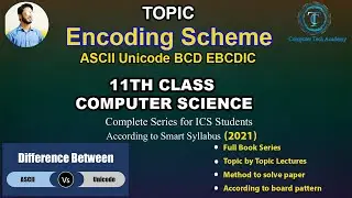 Define Encoding Scheme and Types of Encoding Scheme with Examples(ASCII, Unicode, BCD, EBCDIC)