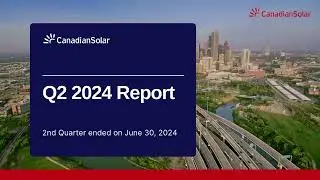 Canadian Solar Announces 2024 Q2 Report