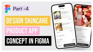 Designing a SkinCare Products App in Figma | Step by Step Tutorial (Part-4)💅🏻🧚🏻‍♂️