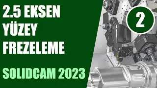 2) 2.5 Eksen Yüzey Frezeleme | SolidCAM 2023