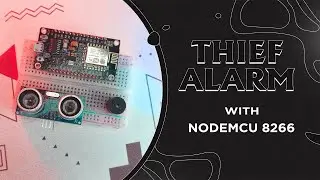 Simple Thief Alarm with NodeMCU 8266 & Ultrasonic Sensor #iot