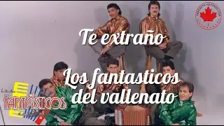Te extraño Los fantásticos del vallenato (Video Lyric Oficial)