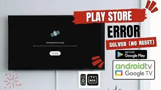 Fix Google Play Store Not Working on Android TV, Google TV & TV Box - No Factory Reset