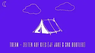Tream - Zelten auf Kies (JF Jake & SNK Music Bootleg)
