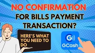 NAGBAYAD NG BILLS SA GCASH PERO WALANG NATANGGAP NA CONFIRMATION? | ANO ANG DAPAT GAWIN?