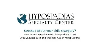 Stressed about your child having surgery? with Dr. Nicol Bush and Wellness Coach Mikel LaPorte