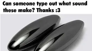 What noise do THESE things make?