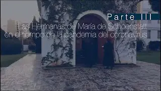 Parte 3 - Las Hermanas de María de Schoenstatt en el tiempo de la pandemia del coronavirus