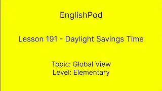 EnglishPod 191 - Daylight Savings Time