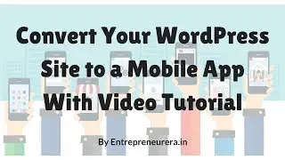 How to Convert Your WordPress Site to a Mobile App