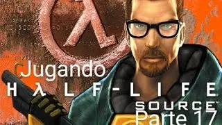 Jugando Half life Parte 17