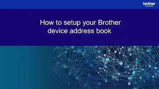 How to setup your Brother device address book