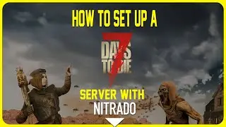 How to set up a 7 days to die server for patch 2 0 with Nitrado