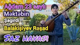 Ağdam 23 saylı məktəbin 10 sinif şagirdi Balakişiyev Rəşadın gözəl saz havaları #saz #sazhavasi #the