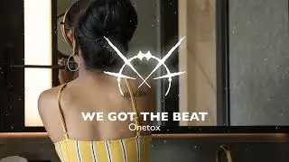 ONETOX - WE GOT THE BEAT