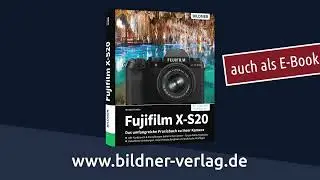 Fujifilm X-S20 - Das umfangreiche Praxisbuch zu Ihrer Kamera